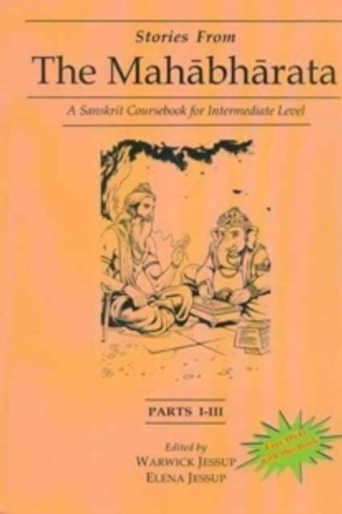 Cover Art for 9788120840133, Stories From The Mahabharata: A Sanskrit Coursebook for Intermediate Level: Parts I-III (With Free DVD) by Warwick Jessup, Elena Jessup