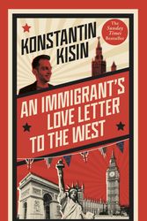Cover Art for 9781408716045, An Immigrant's Love Letter to the West by Konstantin Kisin