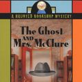 Cover Art for 9781101010440, The Ghost and Mrs. McClure by Alice Kimberly