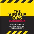 Cover Art for B002BWQBEE, The Visible Ops Handbook: Implementing ITIL in 4 Practical and Auditable Steps by Kevin Behr