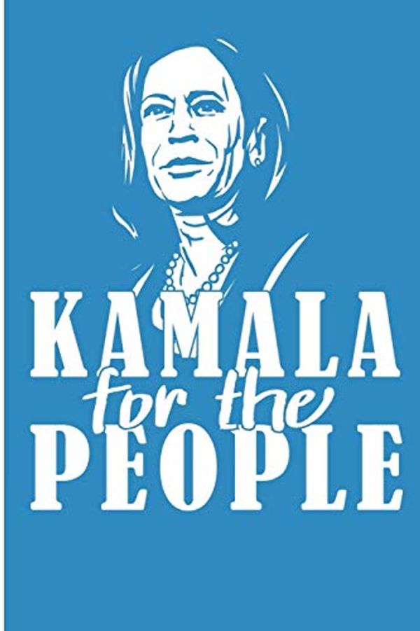 Cover Art for 9781692752873, Kamala For The People: Kamala Harris 2020 for President Blank Lined Notebook by Karen Prints