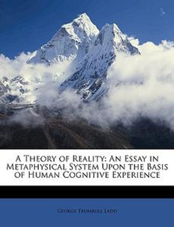 Cover Art for 9781148976389, A Theory of Reality by George Trumbull Ladd