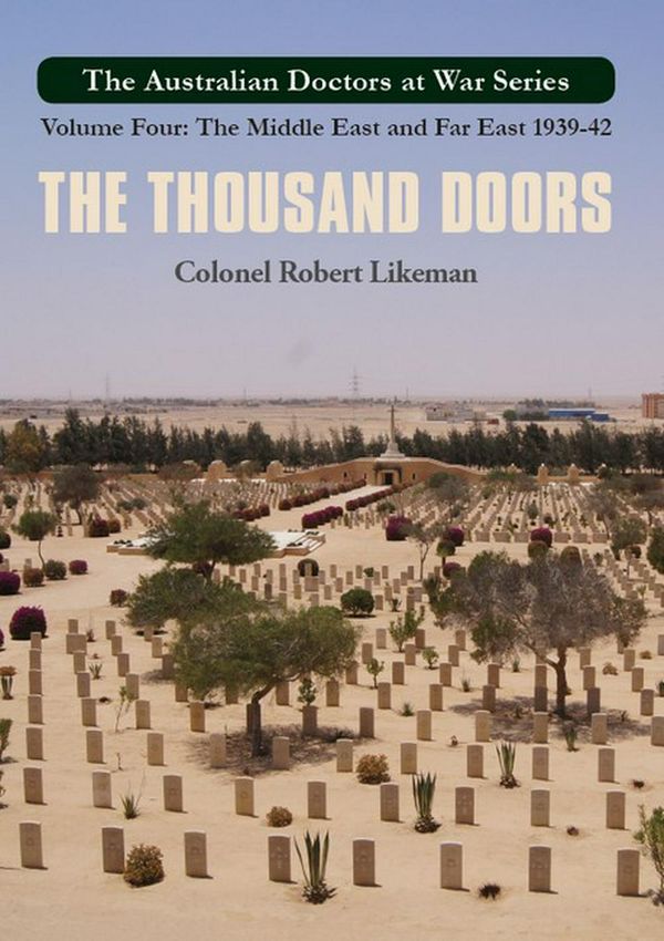 Cover Art for 9781925043426, The Thousand DoorsAustralian Doctors at War Part Five: the Middle... by Colonol Robert Likeman