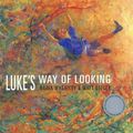 Cover Art for 9781921977725, Luke's Way of Looking by Nadia Wheatley