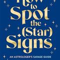 Cover Art for B0CF8CXR4T, How to Spot the (Star) Signs by Matt Galea