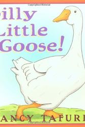 Cover Art for 9780439063043, Silly Little Goose! by Nancy Tafuri