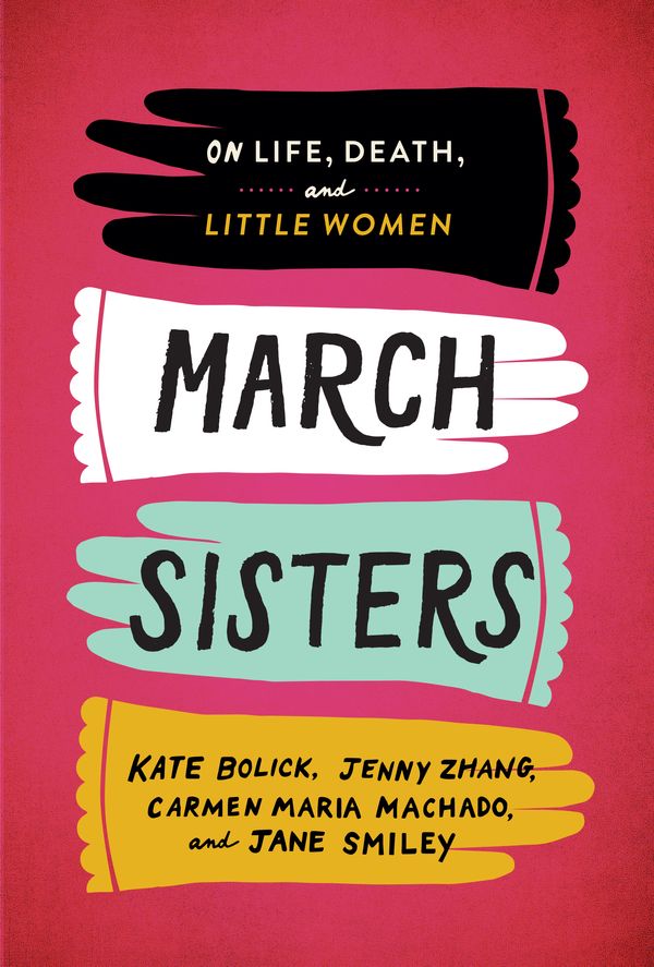 Cover Art for 9781598536287, March Sisters: On Life, Death, and Little Women: A Library of America Special Publication by Kate Bolick