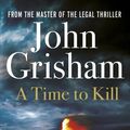 Cover Art for 9780099590750, A Time To Kill by John Grisham