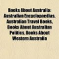Cover Art for 9781157783541, Books about Australia (Book Guide) by Books Llc