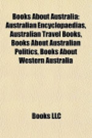Cover Art for 9781157783541, Books about Australia (Book Guide) by Books Llc