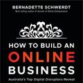 Cover Art for 9780730345466, How to Build an Online Business: Australia's Top Digital Disruptors Reveal Their Secrets for Launching and Growing an Online Business by Bernadette Schwerdt