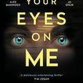 Cover Art for B07S9FTVG2, Keep Your Eyes on Me: A twisting tale of vengeance, perfect for fans of Liz Nugent and Jo Spain by Sam Blake