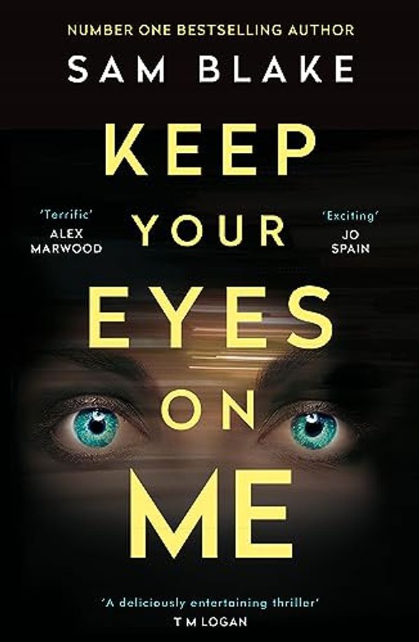 Cover Art for B07S9FTVG2, Keep Your Eyes on Me: A twisting tale of vengeance, perfect for fans of Liz Nugent and Jo Spain by Sam Blake