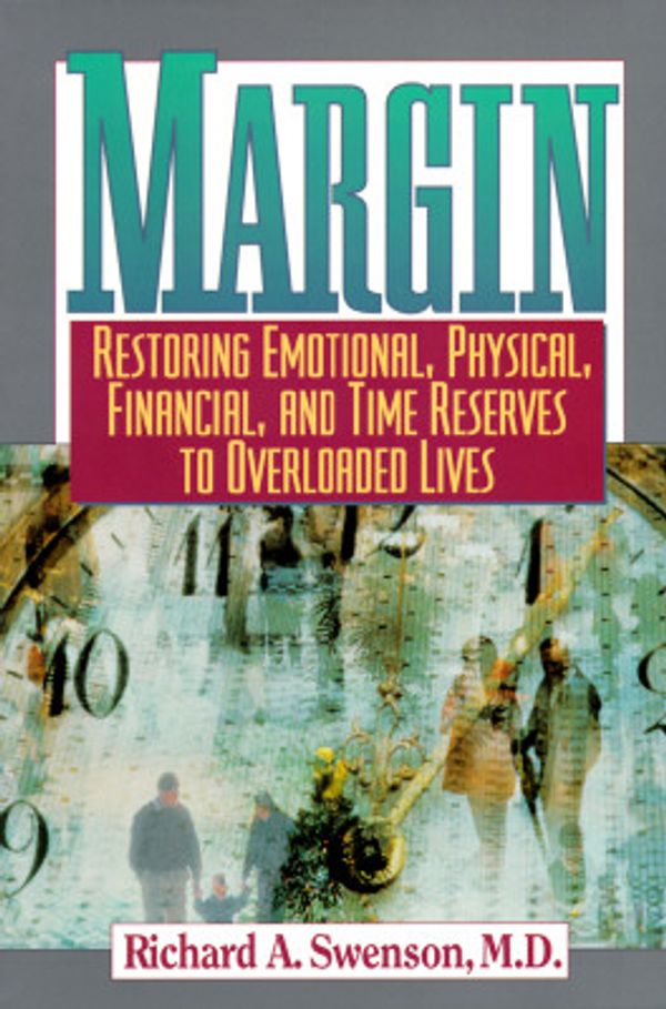 Cover Art for 9780891098881, Margin: Restoring Emotional, Physical, Financial, and Time Reserves to Overlo. by Richard A. Swenson