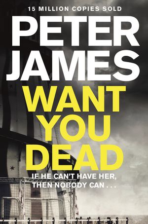 Cover Art for 9781447203193, Want You Dead by Peter James