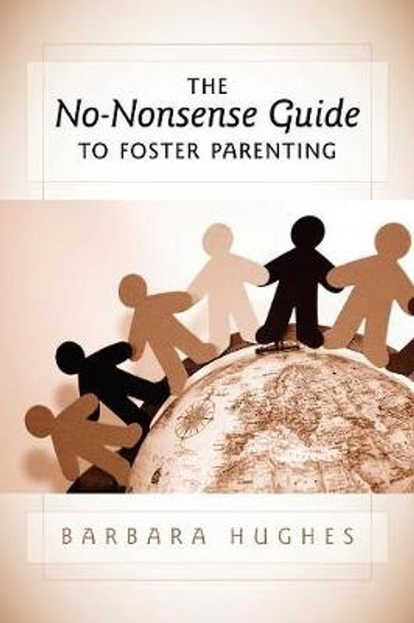Cover Art for 9781600474378, The No-Nonsense Guide to Foster Parenting by Barbara Hughes