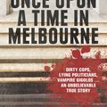 Cover Art for 9780522870015, Once Upon a Time in Melbourne by Liam Houlihan