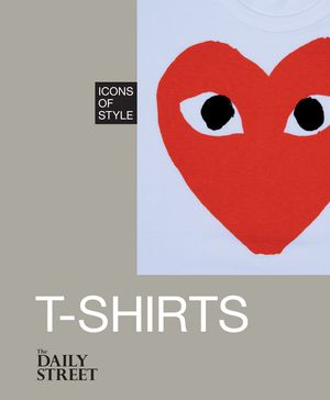 Cover Art for 9781845339975, T-ShirtsIcons of Style by The Daily Street