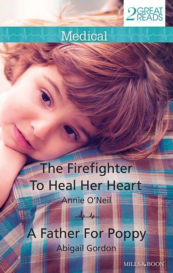 Cover Art for 9781488762505, The Firefighter to Heal Her Heart/A Father for Poppy by Annie O'Neil,Abigail Gordon