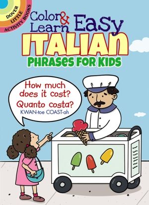 Cover Art for 9780486803593, Color & Learn Easy Italian Phrases for KidsDover Little Activity Books (Paperback) by Roz Fulcher