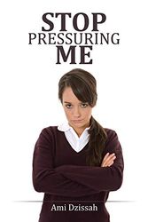 Cover Art for 9781503569096, STOP PRESSURING ME by Ami Dzissah