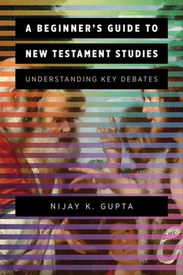 Cover Art for 9781493422203, A Beginner's Guide to New Testament Studies by Nijay K. Gupta
