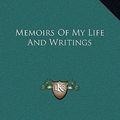 Cover Art for 9781169247321, Memoirs of My Life and Writings by Edward Gibbon