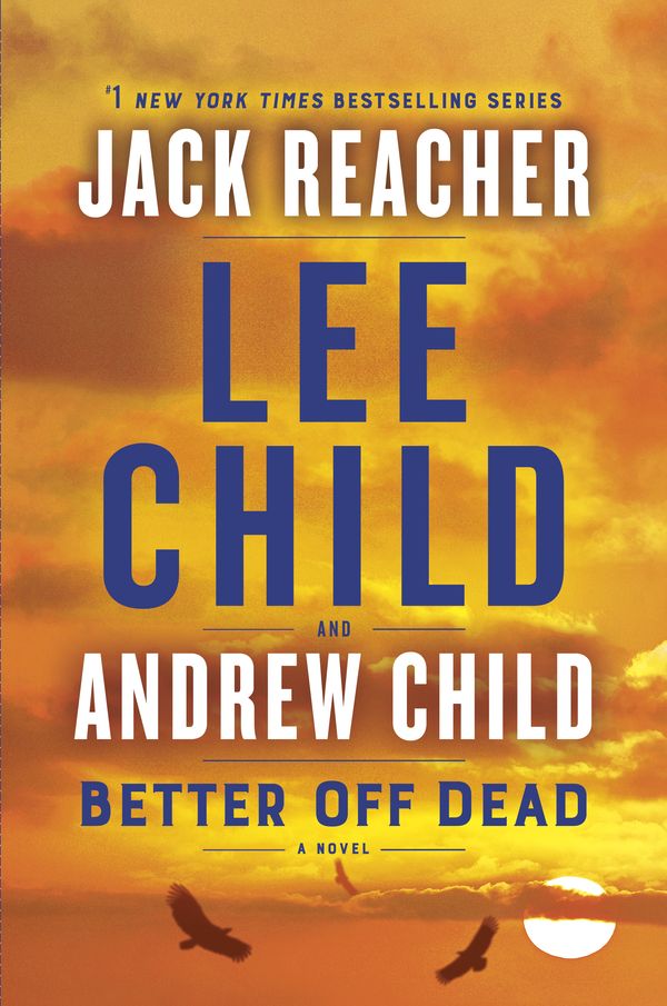 Cover Art for 9781984818508, Better Off Dead by Lee Child, Andrew Child