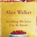 Cover Art for 9780753819548, Anything We Love Can Be Saved by Alice Walker