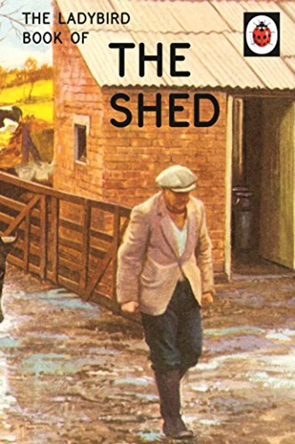 Cover Art for B015QQ10SS, The Ladybird Book of the Shed: The perfect gift for Father's Day (Ladybirds for Grown-Ups 8) by Hazeley, Jason, Morris, Joel