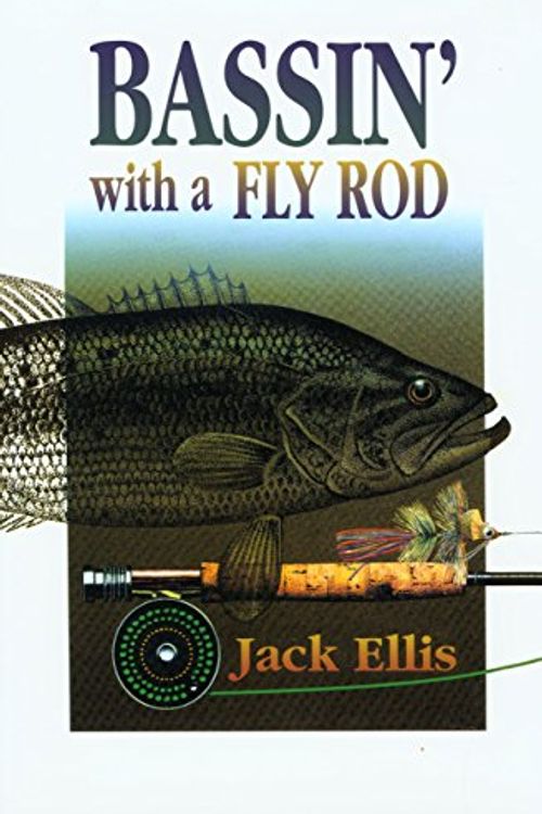 Cover Art for 9781585745838, Bassin' with a Fly Rod by Jack Ellis