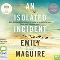 Cover Art for 9781489493606, An Isolated Incident by Emily Maguire