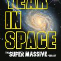 Cover Art for 9781472299505, The Year in Space: From the makers of the number-one space podcast, in conjunction with the Royal Astronomical Society by The Supermassive Podcast (Izzie Clarke, Dr Becky Smethurst, Richard Hollingham and Robert Massey)