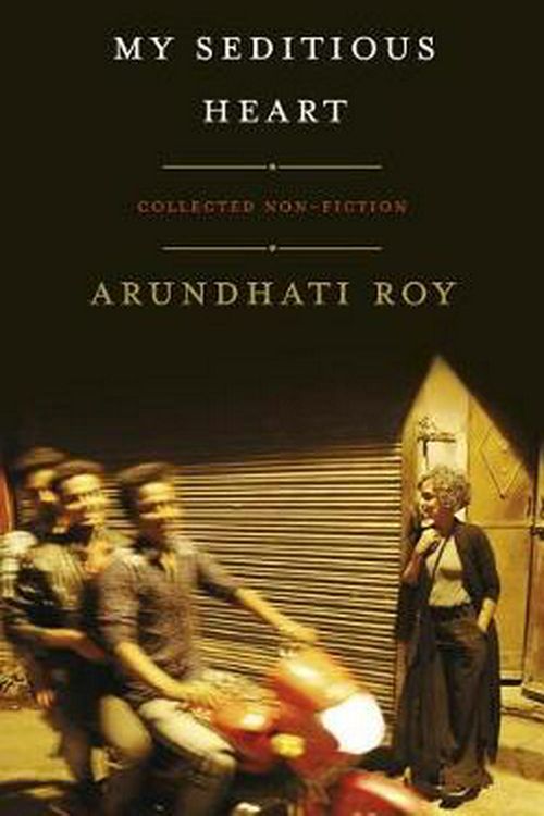 Cover Art for 9781608466733, My Seditious Heart by Arundhati Roy