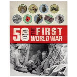 Cover Art for 9781784933494, 50 Things You Should Know About the First World War by Eldridge Jim