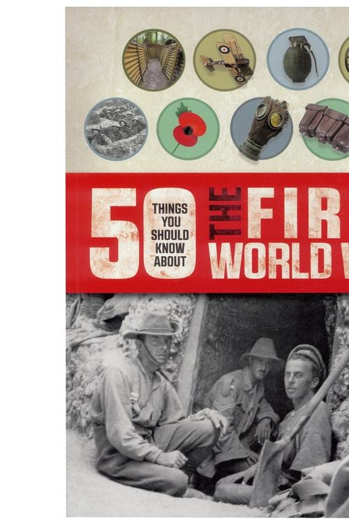 Cover Art for 9781784933494, 50 Things You Should Know About the First World War by Eldridge Jim