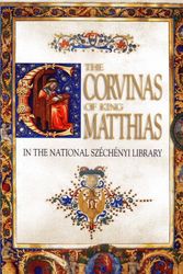 Cover Art for 9789630958844, The Corvinas of King Matthias (In the National Szechenyi Library) by Arpad Miko