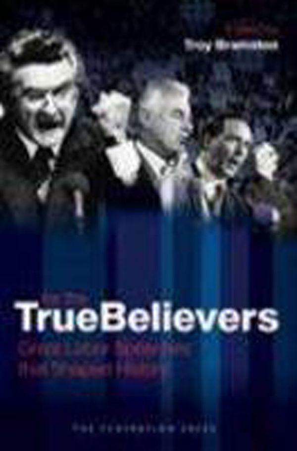 Cover Art for 9781862878310, For The True Believers by Troy Bramston