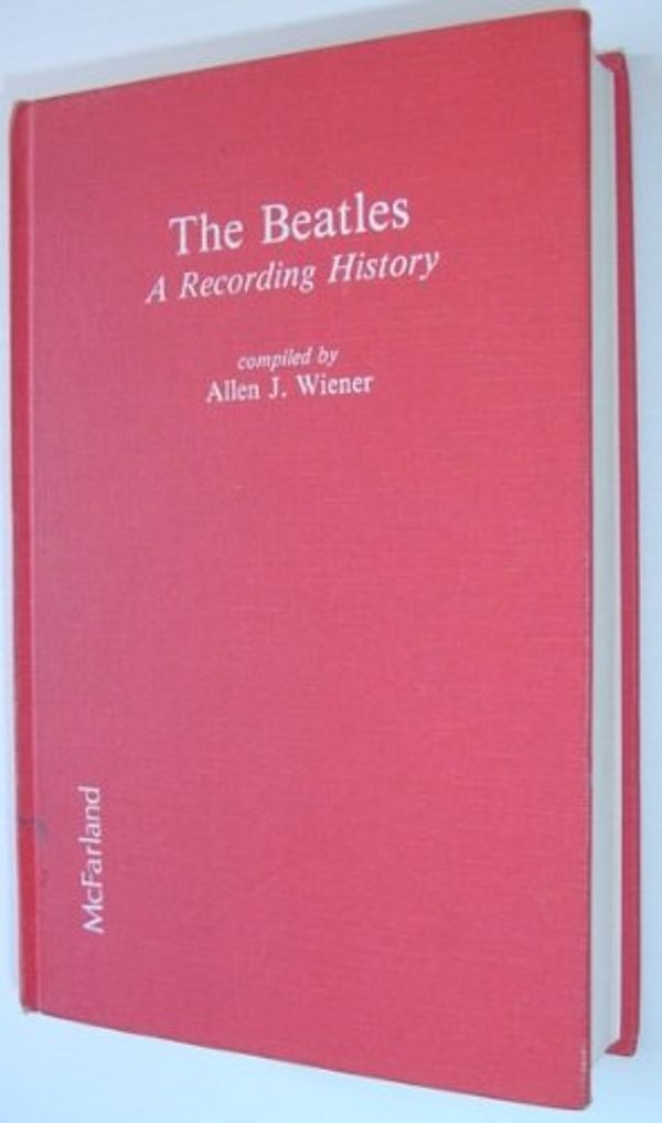 Cover Art for 9780899502090, The Beatles: A Recording History by Allen J. Wiener