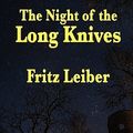 Cover Art for 9781604596656, The Night of the Long Knives by Fritz Leiber