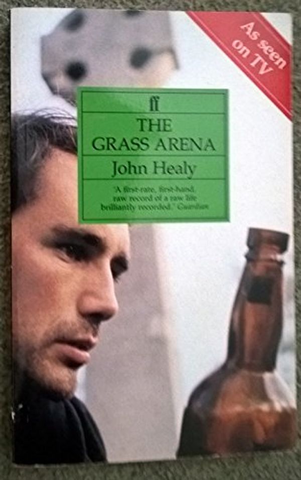 Cover Art for 9780571151714, The Grass Arena: An Autobiography by John Healy