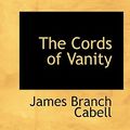 Cover Art for 9781115482233, The Cords of Vanity by James Branch Cabell