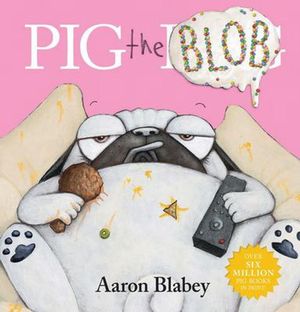 Cover Art for 9781743833476, Pig the Blob by Aaron Blabey