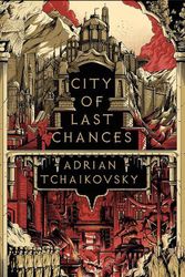 Cover Art for 9781801108447, City of Last Chances by Adrian Tchaikovsky