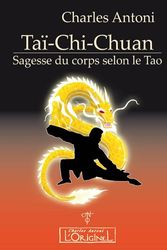 Cover Art for 9782910677817, Taï-Chi-Chuan : Sagesse du corps selon le Tao by Charles Antoni