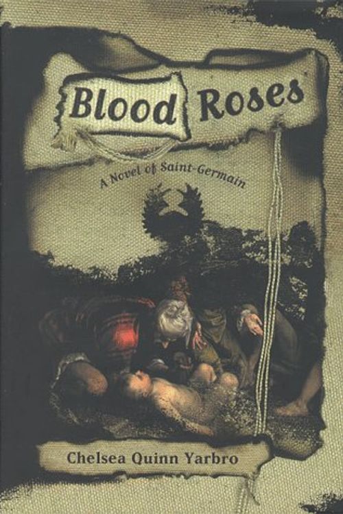 Cover Art for 9780312865290, Blood Roses: A Novel of Saint-Germain by Yarbro, Chelsea Quinn