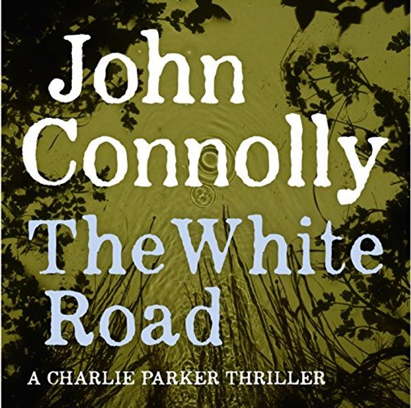 Cover Art for B00NX9GX3S, The White Road by John Connolly