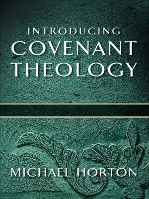 Cover Art for 9781441239020, Introducing Covenant Theology by Michael Horton