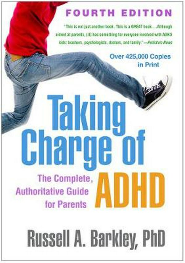 Cover Art for 9781462542673, Taking Charge of Adhd, Fourth Edition: The Complete, Authoritative Guide for Parents by Russell A. Barkley