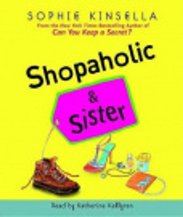 Cover Art for 9780739329757, Shopaholic & Sister by Sophie Kinsella, Bailey, Josephine